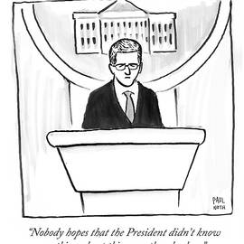 Nobody Hopes That The President Didn't Know by Paul Noth
