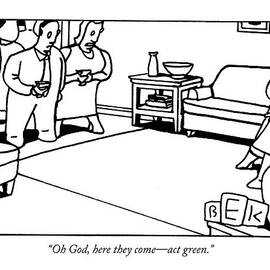 Oh God, Here They Come - Act Green by Bruce Eric Kaplan