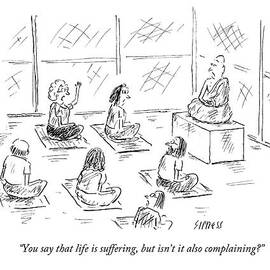 You Say That Life Is Suffering by David Sipress