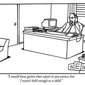 I Would Have Gotten That Report To You Sooner by Bruce Eric Kaplan