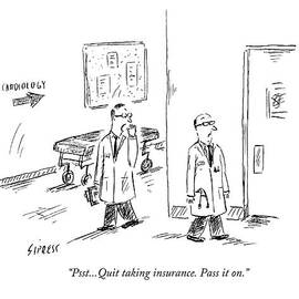 Psst...quit Taking Insurance. Pass It On by David Sipress