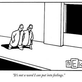 It's Not A Word I Can Put Into Feelings by Bruce Eric Kaplan