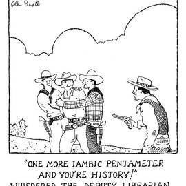 One More Iambic Pentameter And You're History by Glen Baxter