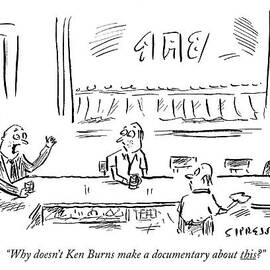 Why Doesn't Ken Burns Make A Documentary by David Sipress