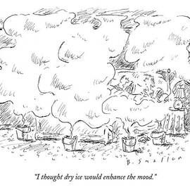 I Thought Dry Ice Would Enhance The Mood by Barbara Smaller