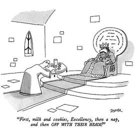 First, Milk And Cookies, Excellency, Then A Nap by Jack Ziegler