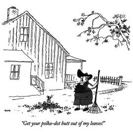 Get Your Polka-dot Butt Out Of My Leaves! by George Booth