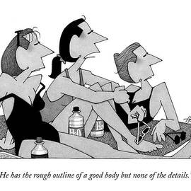 He Has The Rough Outline Of A Good Body But None by William Haefeli