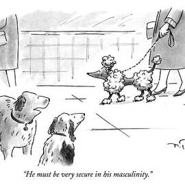 He Must Be Very Secure In His Masculinity by Mike Twohy
