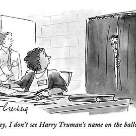 Hey, I Don't See Harry Truman's Name by Mort Gerberg