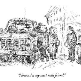 Howard Is My Most Male Friend by Edward Koren