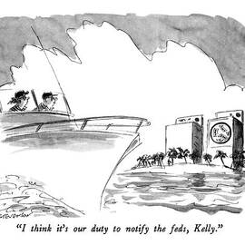 I Think It's Our Duty To Notify The Feds by James Stevenson