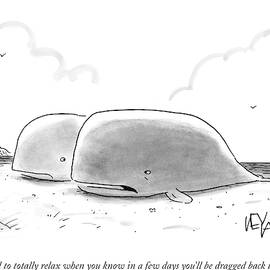 In A Few Days You'll Be Dragged Back To Work by Christopher Weyant