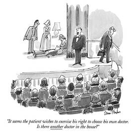 It Seems The Patient Wishes To Exercise His Right by Dana Fradon