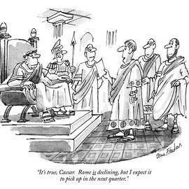 It's True, Caesar. Rome Is Declining, But by Dana Fradon