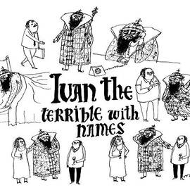 Ivan The Terrible With Names -- Scenes Of Ivan by Edward Steed