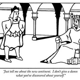 Just Tell Me About The New Continent.  I Don't by Bruce Eric Kaplan