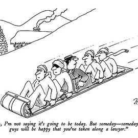 Look, I'm Not Saying It's Going To Be Today.  But by Jack Ziegler