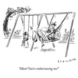 Mom! You're Embarrassing Me! by Trevor Spaulding