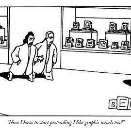 Now I Have To Start Pretending I Like Graphic by Bruce Eric Kaplan