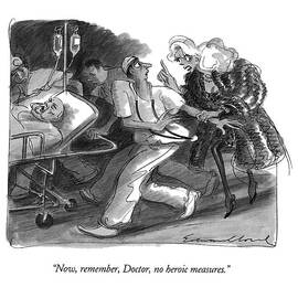 Now, Remember, Doctor, No Heroic Measures by Edward Sorel