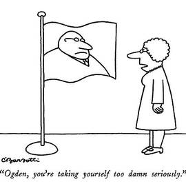 Ogden, You're Taking Yourself Too Damn Seriously by Charles Barsotti