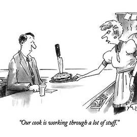 Our Cook Is Working Through A Lot Of Stuff by Mike Twohy