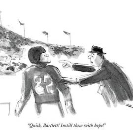 Quick, Bartlett! Instill Them With Hope! by James Stevenson
