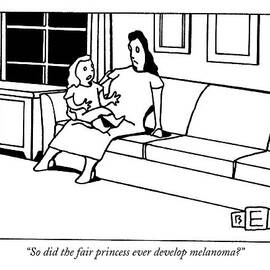 So Did The Fair Princess Ever Develop Melanoma? by Bruce Eric Kaplan