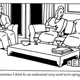 Sometimes I Think He Can Understand Every Word by Bruce Eric Kaplan