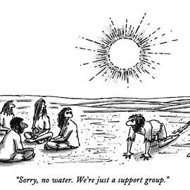 Sorry, No Water. We're Just A Support Group by Tom Cheney