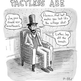 Tactless Abe -- Abraham Lincoln Makes Rude by Roz Chast