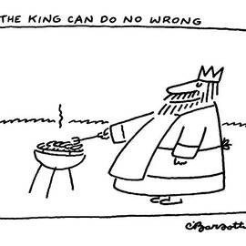 The King Can Do No Wrong by Charles Barsotti