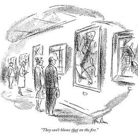 They Can't Blame That On The ?re by Alan Dunn