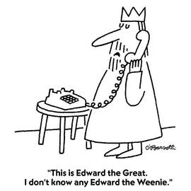 This Is Edward The Great. I Don't Know Any Edward by Charles Barsotti
