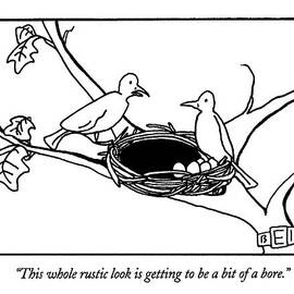 This Whole Rustic Look Is Getting To Be A Bit by Bruce Eric Kaplan