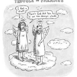 Title: Trouble In Paradise. One Angel Says by Roz Chast