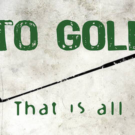 To Golf That Is All by Flo Karp