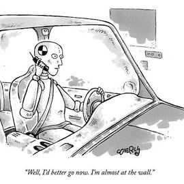 Well, I'd Better Go Now. I'm Almost At The Wall by Dave Coverly