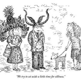 We Try To Set Aside A Little Time For Silliness by Edward Koren