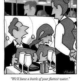 We'll Have A Bottle Of Your Flattest Water by William Haefeli