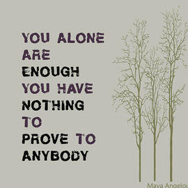 You Alone Are Enough - Maya Angelou by Georgia Clare