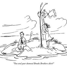 You And Your Damned Brooks Brothers Shirt! by Charles E. Martin