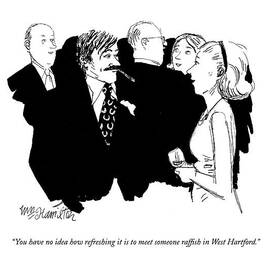 You Have No Idea How Refreshing It Is To Meet by William Hamilton