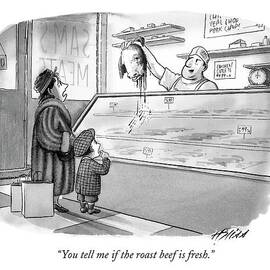 You Tell Me If The Roast Beef Is Fresh by Harry Bliss