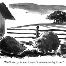 You'll Always Be Much More Than A Commodity To Me by Donald Reilly