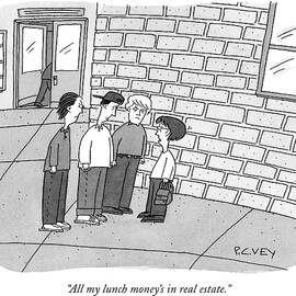 All my lunch money is in real estate by Peter C Vey