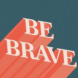 Be Brave  by Studio Grafiikka