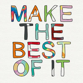 Make The Best Of It Multicolor- Art by Linda Woods by Linda Woods