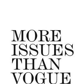 More Issues than Vogue - Minimalist Print - Typography - Quote Poster by Studio Grafiikka